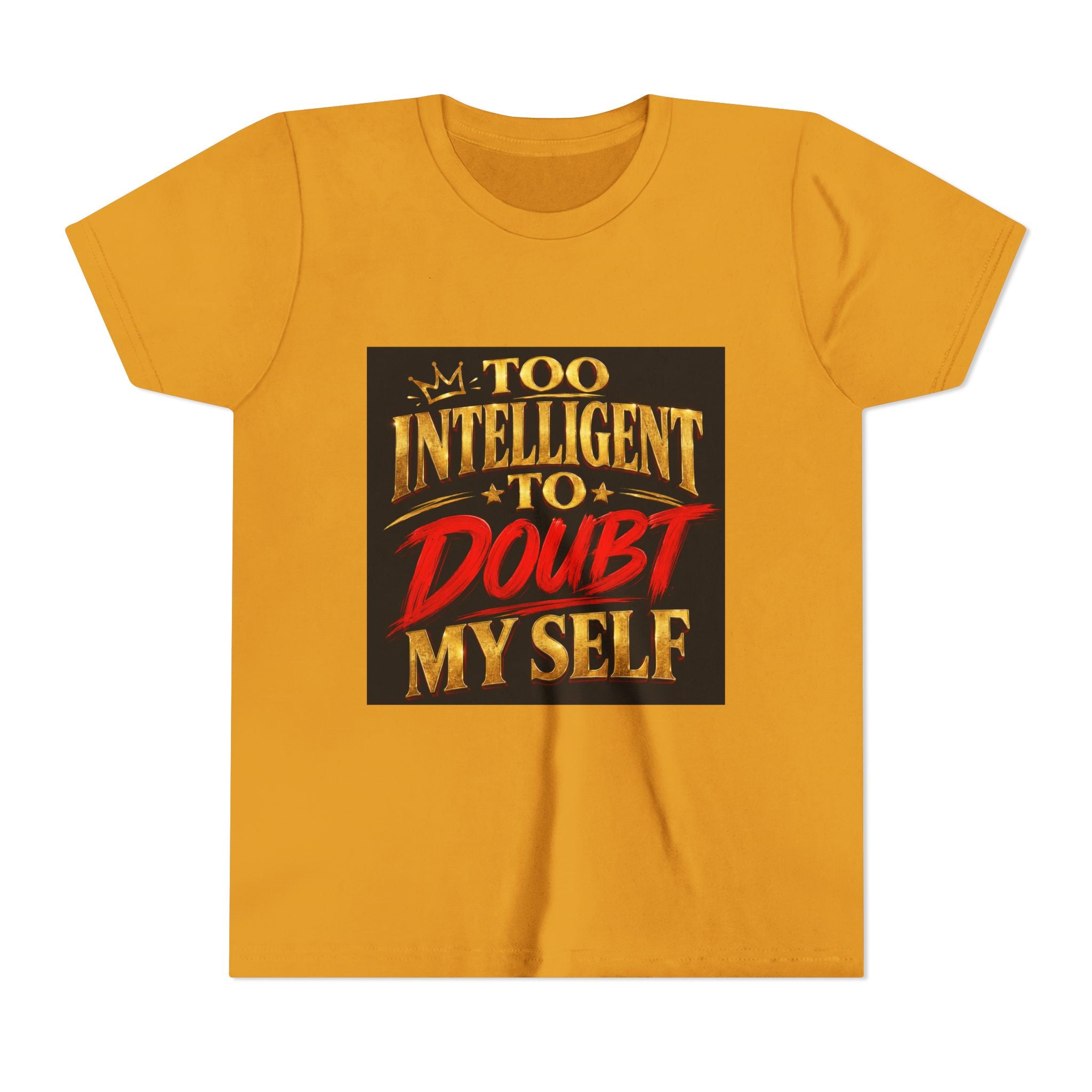 Youth Tee - "Too Intelligent to Doubt Myself" Motivational Graphic Shirt