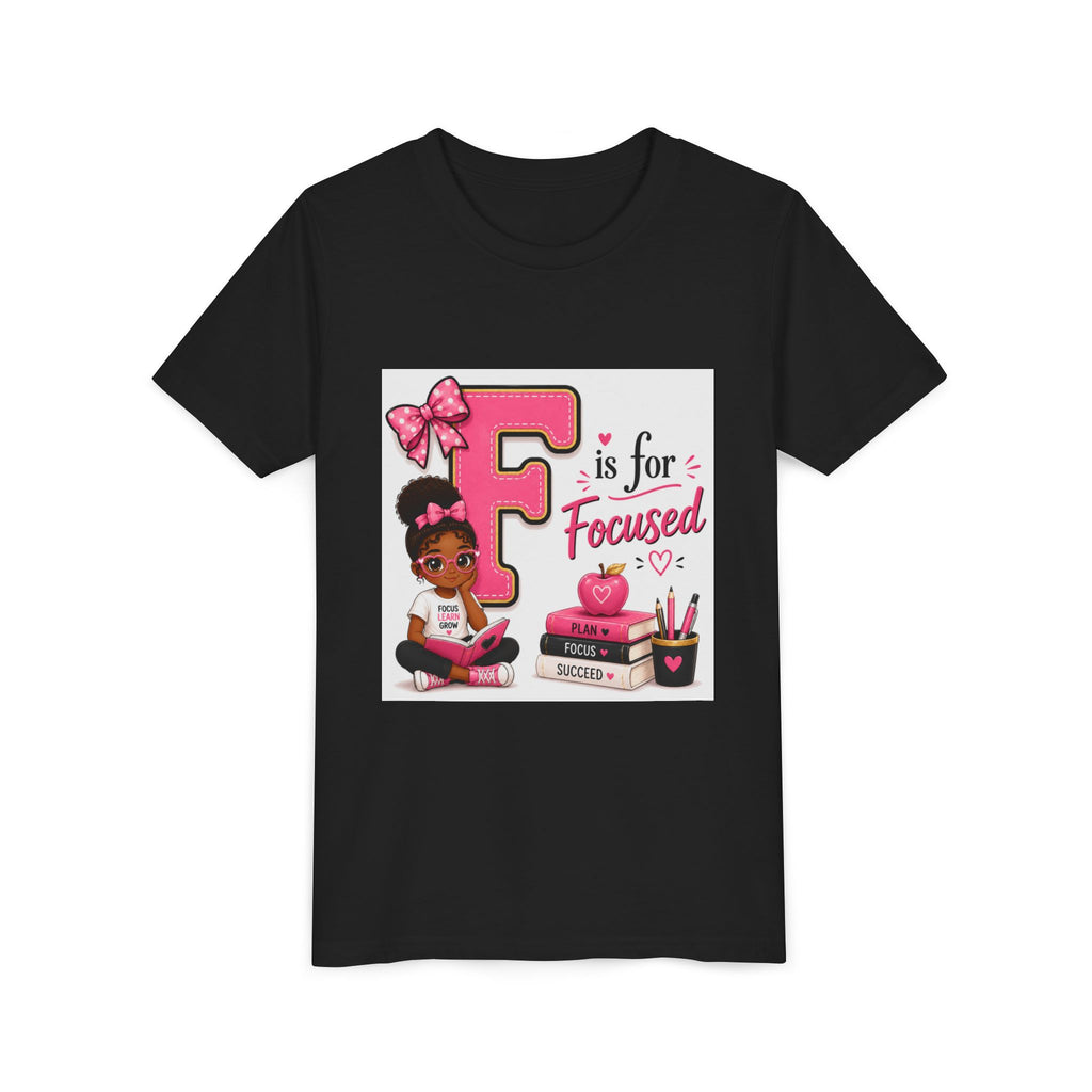 Youth Tee — "F is for Focused" Girls Motivational Back-to-School Shirt
