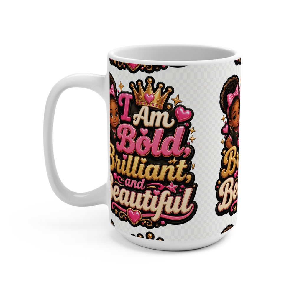 I Am Bold, Brilliant and Beautiful 15oz Mug — Inspirational Girl Power Coffee Cup
