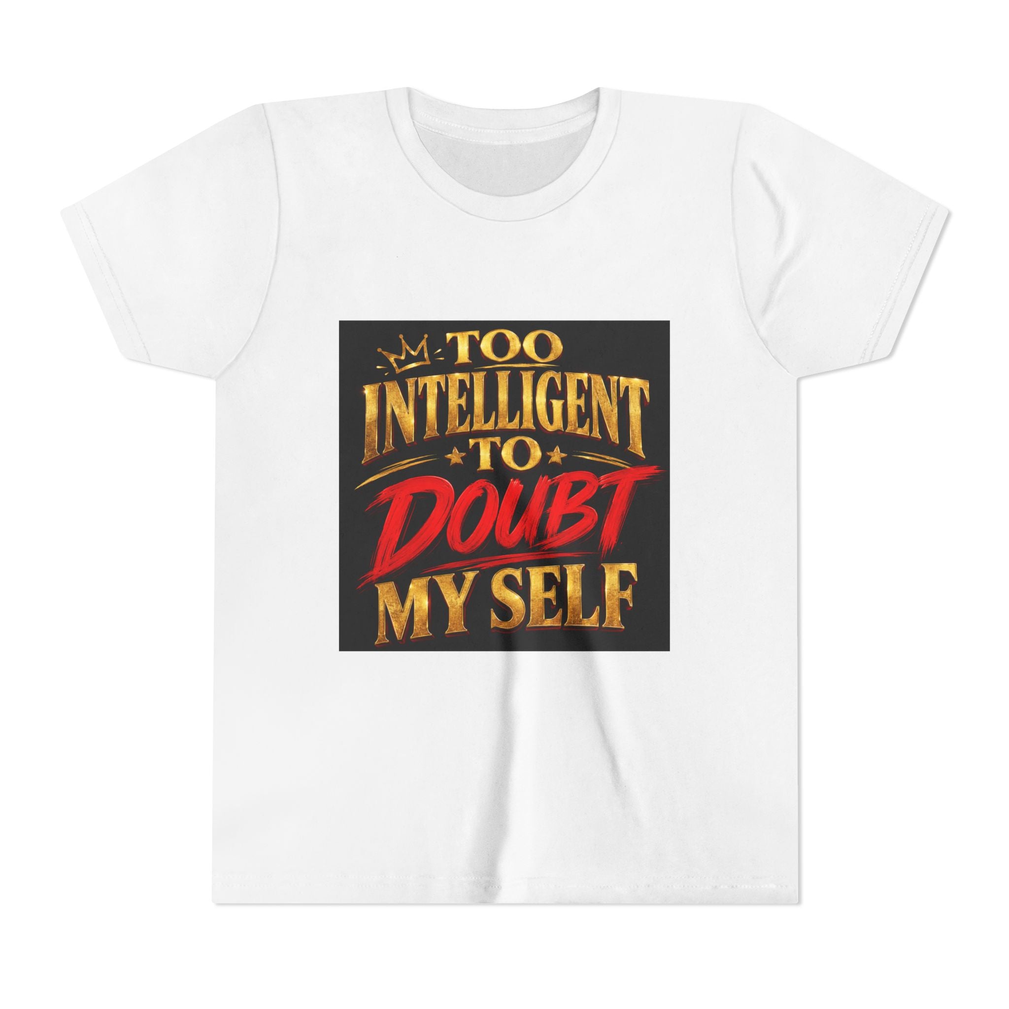 Youth Tee - "Too Intelligent to Doubt Myself" Motivational Graphic Shirt