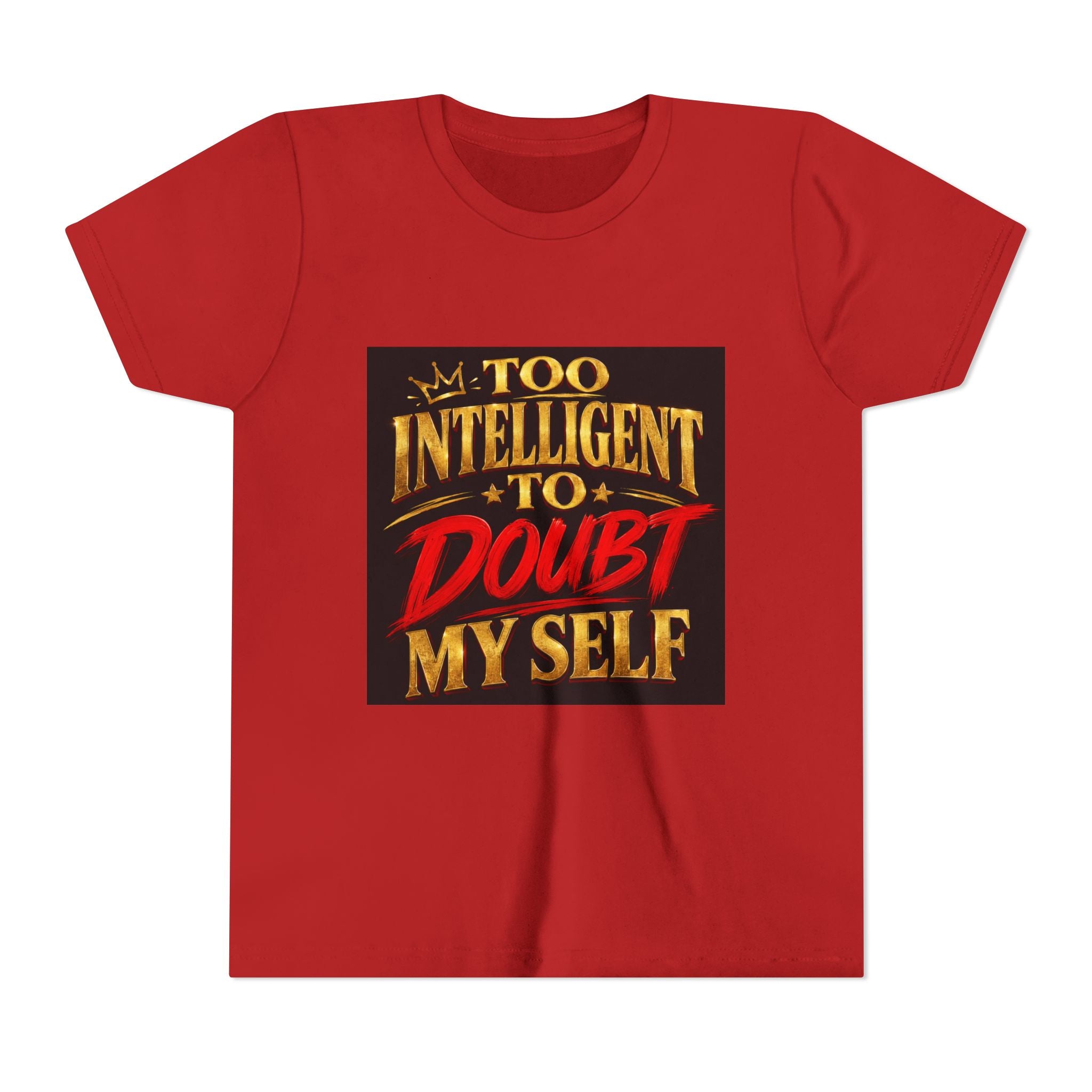 Youth Tee - "Too Intelligent to Doubt Myself" Motivational Graphic Shirt