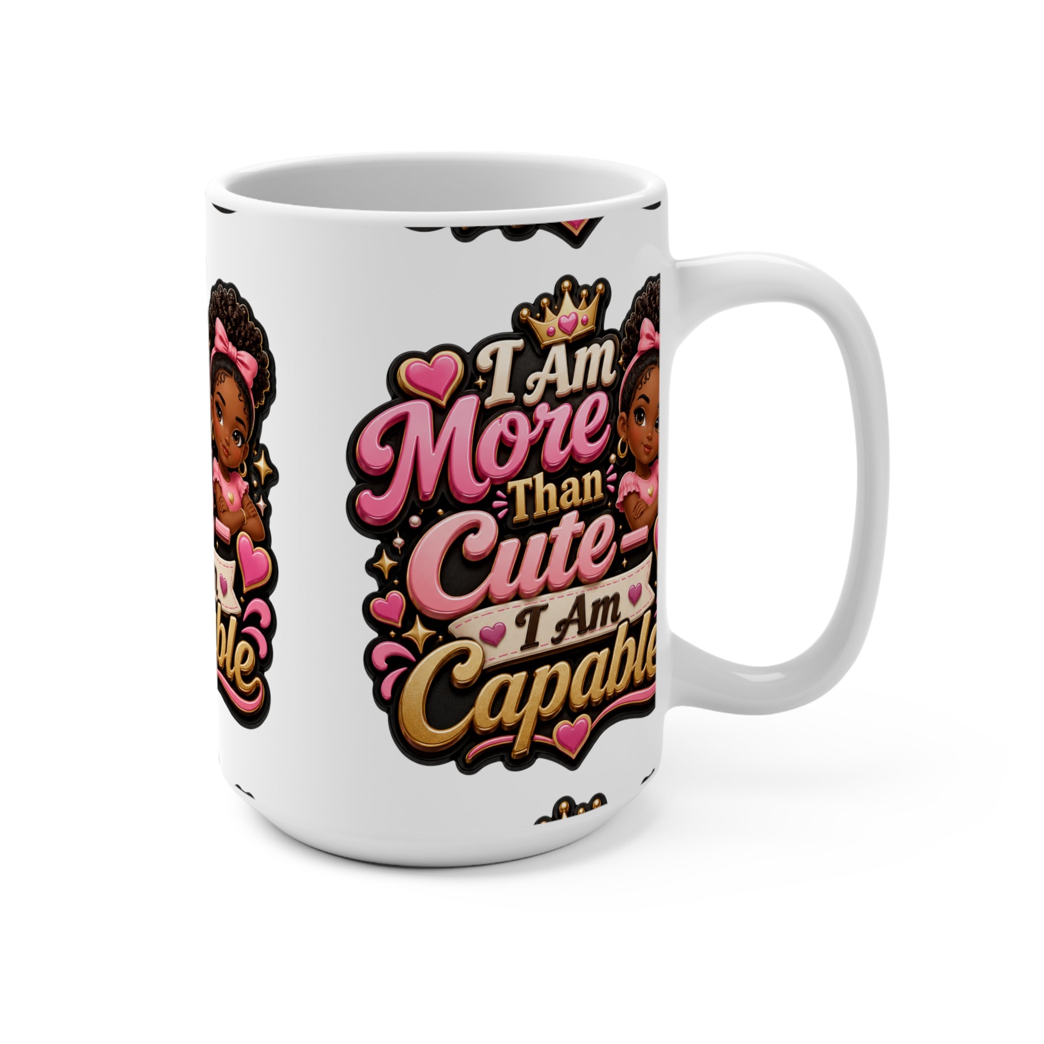 15oz Mug — "I Am More Than Cute, I Am Capable" Inspirational Girl Power Coffee Cup