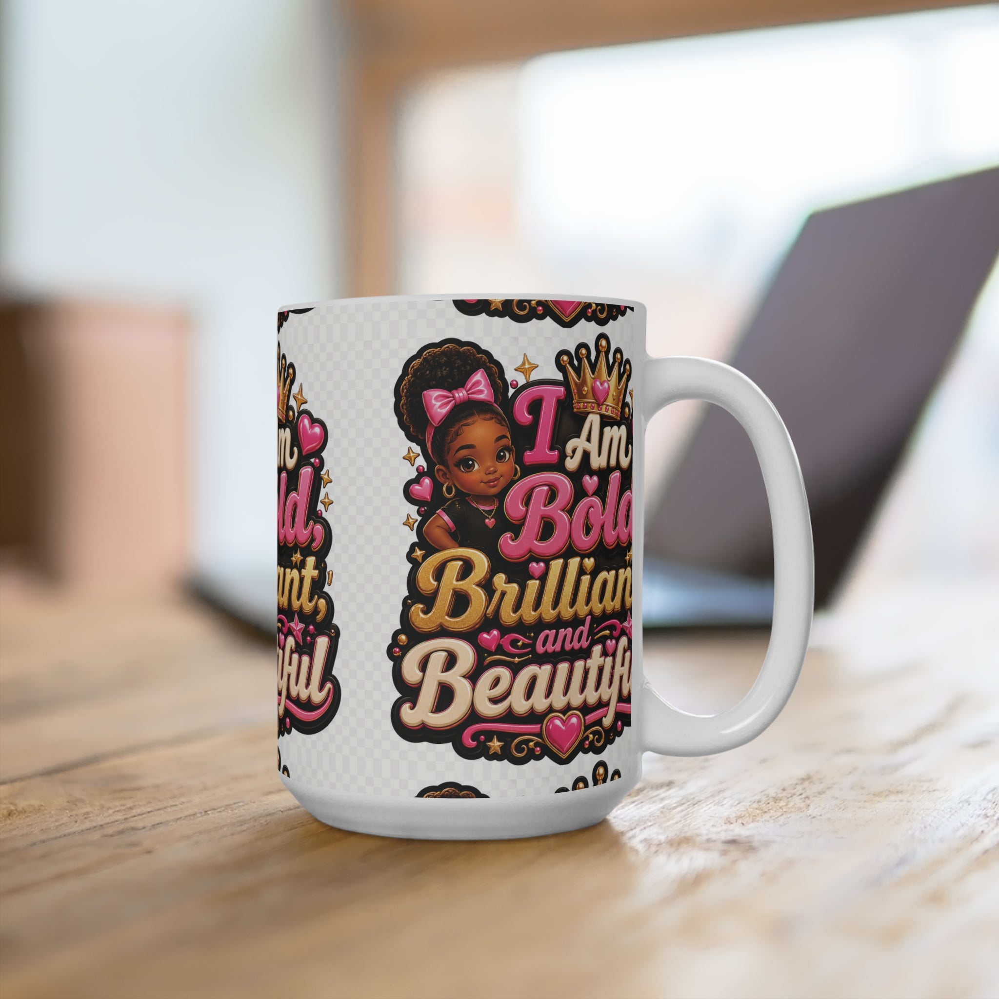 I Am Bold, Brilliant and Beautiful 15oz Mug — Inspirational Girl Power Coffee Cup