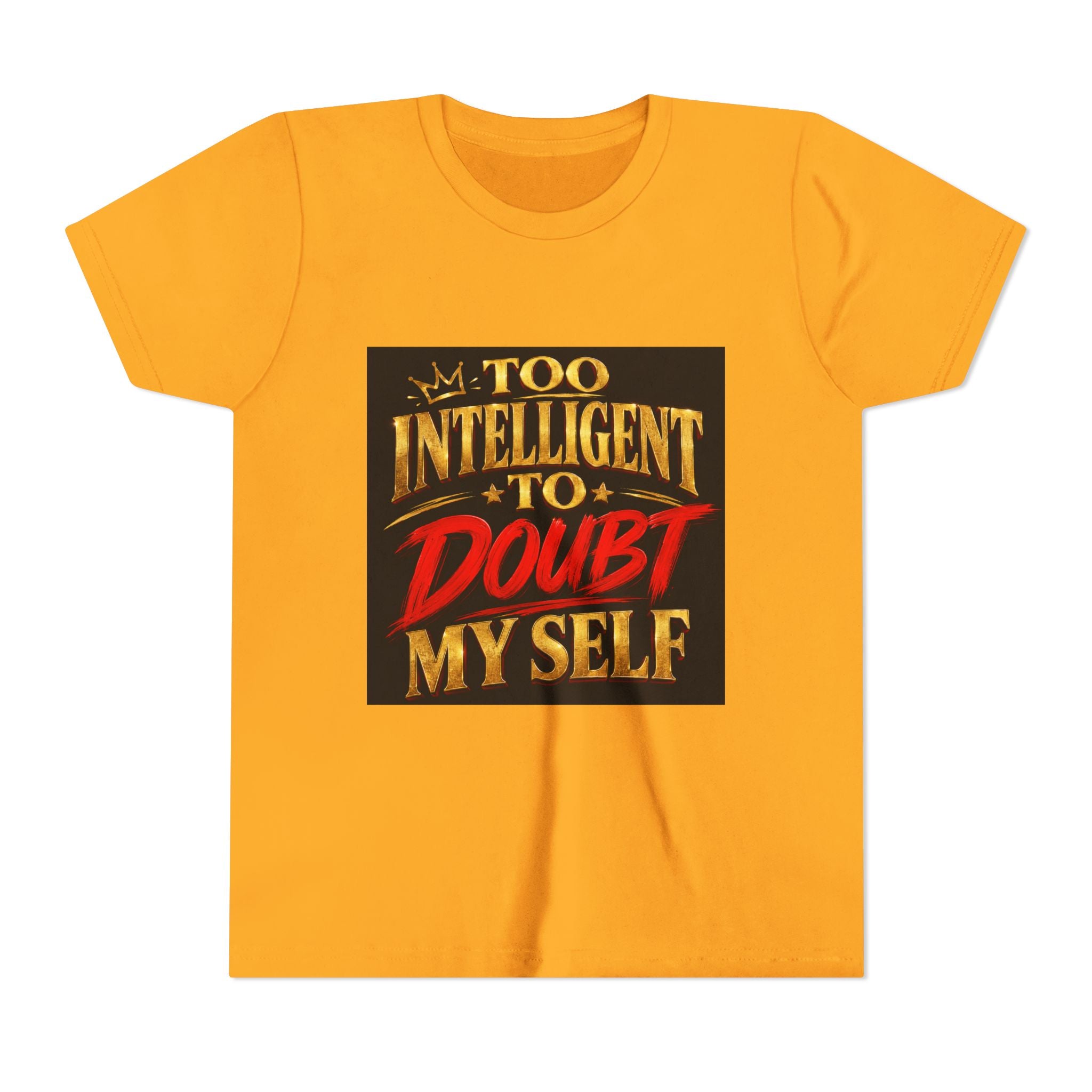Youth Tee - "Too Intelligent to Doubt Myself" Motivational Graphic Shirt