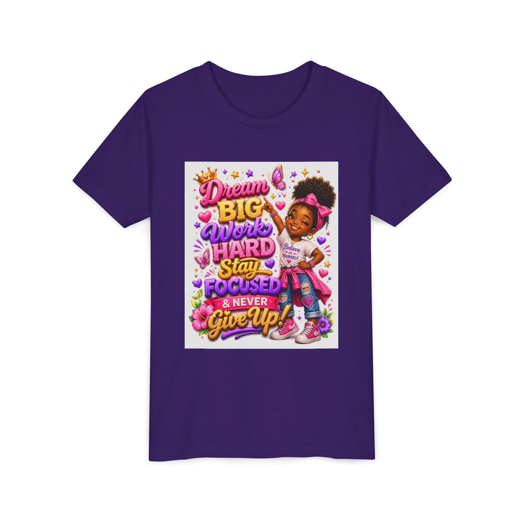 Youth Tee — "Dream Big, Work Hard, Stay Focused & Never Give Up!" Motivational Girl Graphic