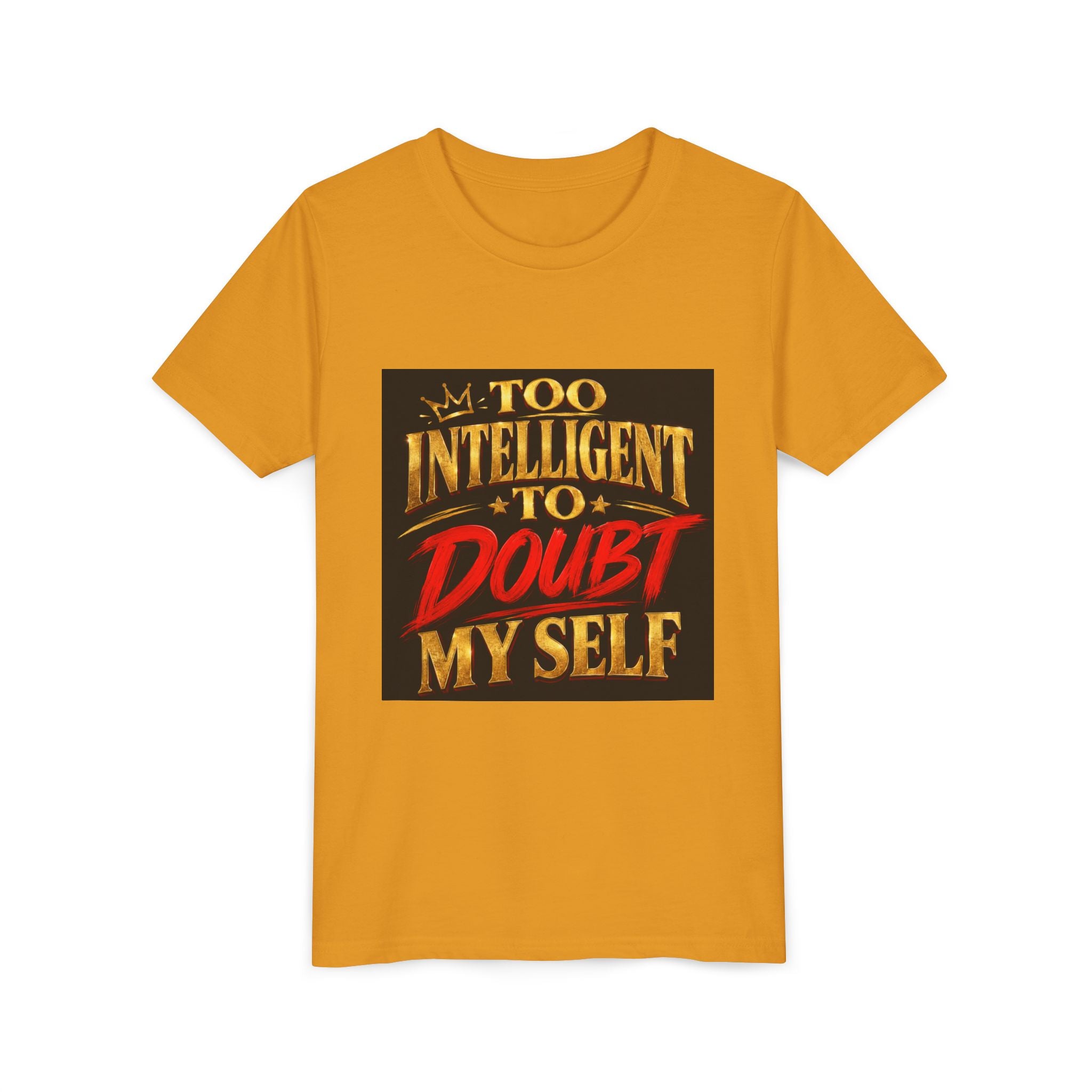 Youth Tee - "Too Intelligent to Doubt Myself" Motivational Graphic Shirt