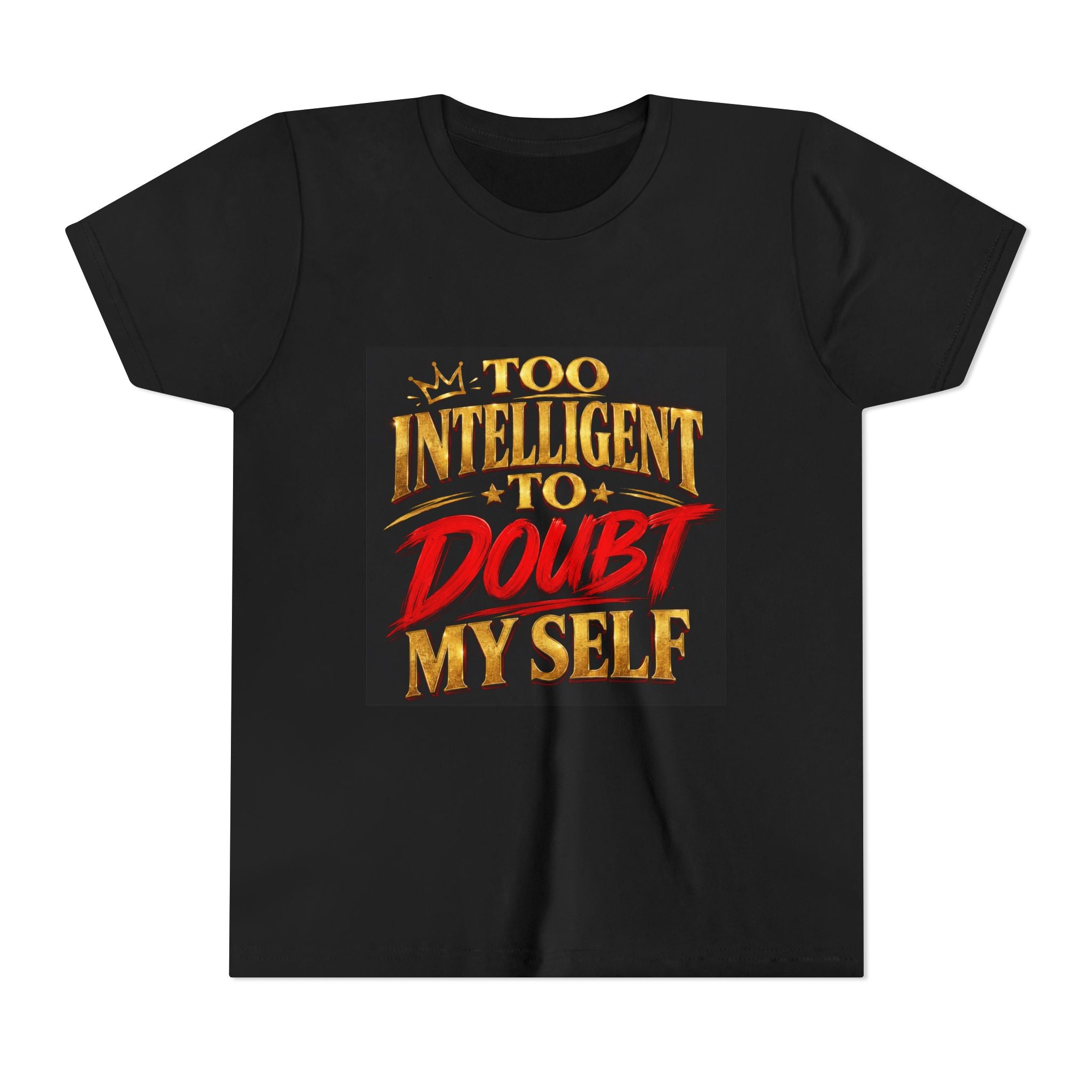 Youth Tee - "Too Intelligent to Doubt Myself" Motivational Graphic Shirt