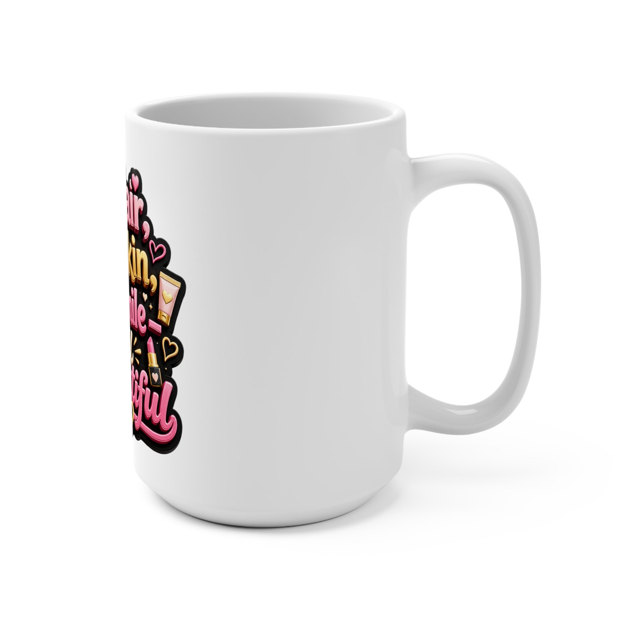 My Hair, My Skin, My Smile All Beautiful Mug — Empowering Affirmation 15oz