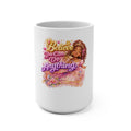 Believe You Can Do Anything 15oz Inspirational Mug — Empowering Floral Girl Design