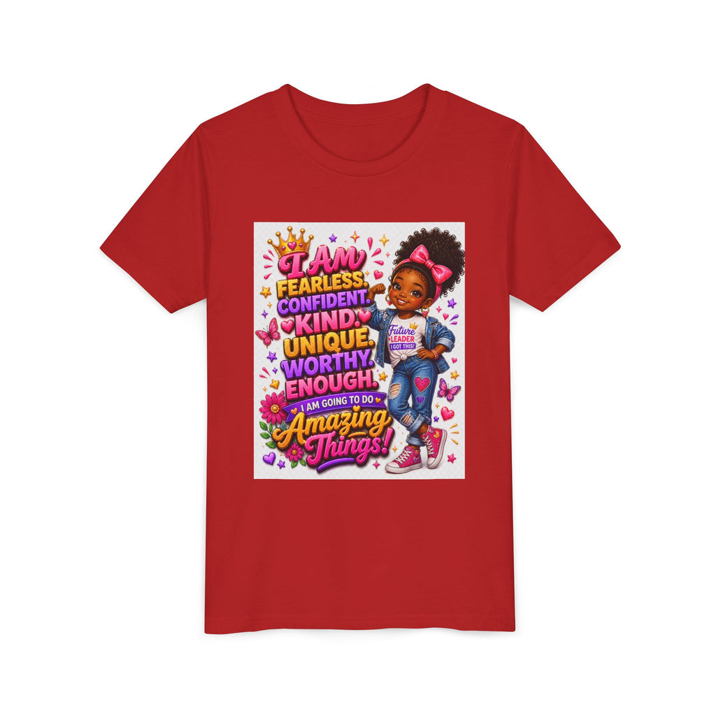 Youth Tee — "I Am Fearless, Confident, Kind... Amazing Things!" Inspirational Girl T-Shirt