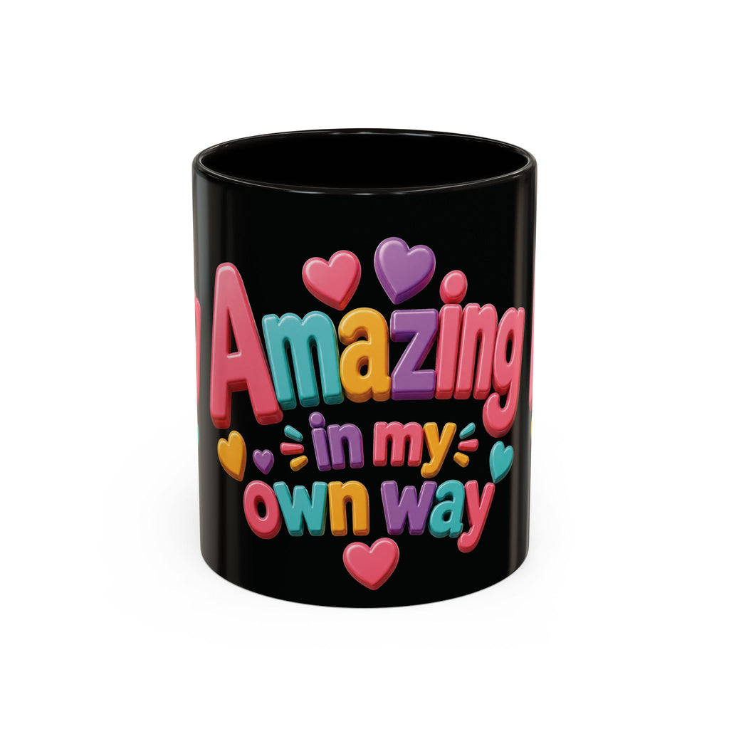 Amazing In My Own Way Mug — Colorful Affirmation Coffee Cup (11oz & 15oz)