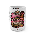15oz Mug — "I Am More Than Cute, I Am Capable" Inspirational Girl Power Coffee Cup